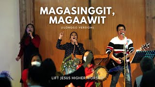 Magasinggit Magaawit Magaduol Kami Ilonggo Version  Lift Jesus Higher Worship [upl. by Nitas]