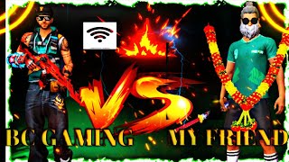 🛑BC GAMING VS MY FRIEND 👿👿👿😠🔥🔥🔥 ROOM MATCH 👿👿 😠😡 Subscribers PLS❤️❤️ [upl. by Callida6]