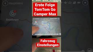 TomTom Go Camper Max  Folge eins  Wohnmobil Daten eingeben  Länge HöheBreite und Gewicht [upl. by Ecnirp]