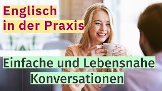 Englisch in der Praxis Einfache und Lebensnahe Konversationen [upl. by Ecirtam548]