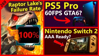 Intel Raptor Lake’s Failure Rate PS5 Pro Performance Switch 2  Alderon Games  Broken Silicon 269 [upl. by Lashondra220]