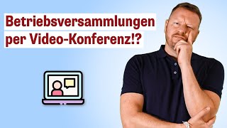 Darf der Betriebsrat Betriebsversammlungen als VideoKonferenz durchführen [upl. by Molly54]