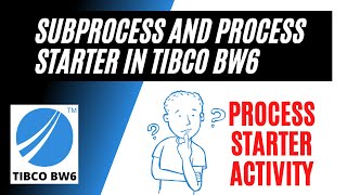 tibco  Subprocess and Process Starter in Tibco BW6 [upl. by Franci789]