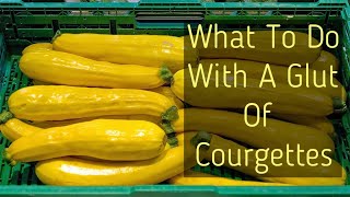 A Glut of Courgettes 12 things to do with courgettes zucchinis [upl. by Dnalrah]