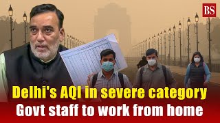 Delhis AQI in severe category Govt staff to work from home  Delhi air pollution  Air quality [upl. by Ttsepmet785]