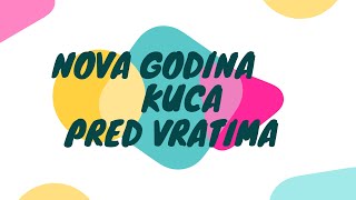 NOVA GODINA KUCA PRED VRATIMA [upl. by Leinahtan729]