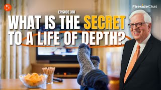 How to Live a Life of Depth — Ep 318 Fireside Chat  Fireside Chat [upl. by Akialam]