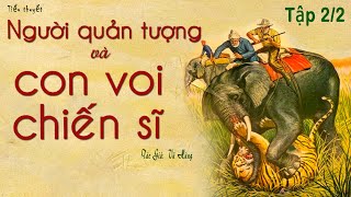 Truyện Về Người Quản tượng Và Con Voi Rừng NGƯỜI QUẢN TƯỢNG VÀ CON VOI CHIẾN SĨ  Vũ Hùng  Cô Vân [upl. by Evetta]