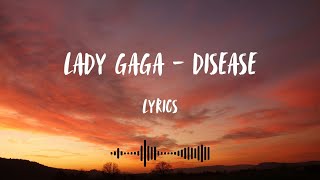 Lady Gaga  Disease  Lyrics [upl. by Tremain]