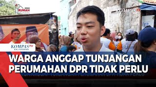 Warga Anggap Tunjangan Perumahan DPR Tidak Perlu [upl. by Cohen571]