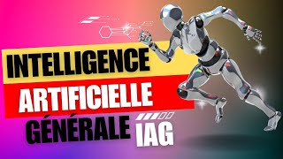 Comprendre lIntelligence Artificielle Générale IAG  Une Exploration Approfondie [upl. by Stedman]