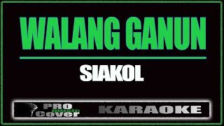 Walang ganun  Siakol KARAOKE [upl. by Tarah868]