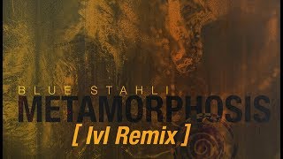 Blue Stahli  Metamorphosis lvl Remix [upl. by Nahtnaoj656]