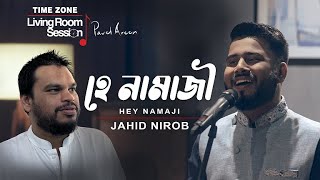 Hey Namaji  Jahid Nirob  Nazrulgeeti TIME ZONE Living Room Session with Pavel Areen  Season 1 [upl. by Venable]