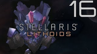 Stellaris  Lithoids  Episode 16 [upl. by Nnahgaem]