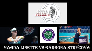 LIVE TENNIS WTA WIMBLEDON 132 FINALS MAGDA LINETTE vs Barbora Strycova Cze06072023 [upl. by Cammie]