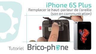 Tutoriel iPhone 6S Plus  Remplacer le hautparleur de loreille son en communication HD [upl. by Richers]