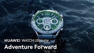 HUAWEI Watch Ultimate – Adventure Forward [upl. by Rivi]