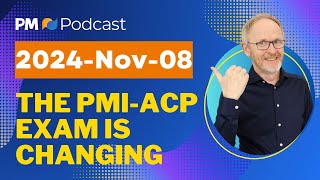 The PMIACP Exam is Changing on 2024Nov08 [upl. by Oiram]