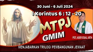 MTPJ 30 Juni  6 Juli 2024  l Korintus 6  12  20 MULIAKANLAH ALLAH DENGAN TUBUHMU [upl. by Hillery]