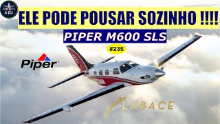 Este avião pousa sozinho Piper M600 VÍDEO 235 [upl. by Amsed]