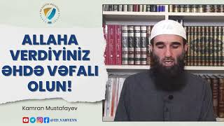 Allaha verdiyiniz əhdə vəfalı olun  Kamran Mustafayev [upl. by Thetes448]