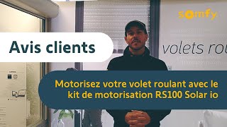 RS100 Solar io motorisez votre volet roulant  test et avis client de Benoît  Somfy pro [upl. by Gothard]