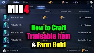 MIR4 How to Craft Tradeable Item amp Farm Gold [upl. by Wendi]