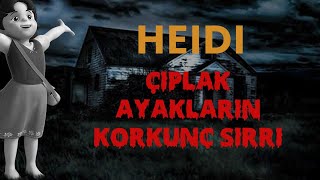 HEIDI  ÇIPLAK AYAKLARIN KORKUNÇ SIRRI [upl. by Bonaparte]