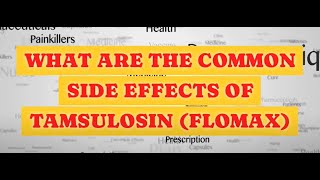 COMMON SIDE EFFECTS OF TAMSULOSIN FLOMAX [upl. by Nosemaj467]