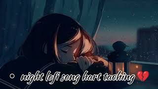 lofi song night hart taching 💔 slowed riward music youtube Ars [upl. by Ardnaet794]