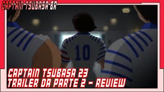 CAPTAIN TSUBASA 23  TRAILER DA PARTE 2  REVIEW [upl. by Ameyn]