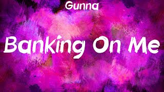 Gunna  Banking On Me Lyrics [upl. by Everest]