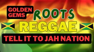 Roots Reggae Golden Gems  Tell It To Jah Nation 100 Vinyl Mix  2024 [upl. by Rheta385]