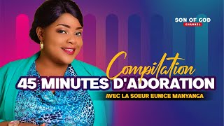 EUNICE MANYANGA  45 MINUTES DADORATION CHRETIENNE Compilation 2022  LIZIBA  AMINA  MA PRIERE [upl. by Norihs]