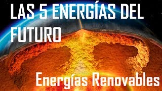 Las 5 energías del futuro [upl. by Archibald151]