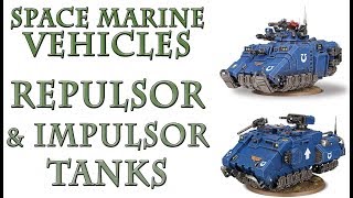 Warhammer 40k Lore  Repulsor amp Impulsor Space Marine Vehicles [upl. by Hadeehsar]