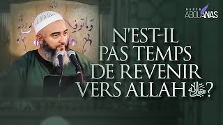 NESTIL PAS TEMPS DE REVENIR VERS ALLAH ﷻ   NADER ABOU ANAS [upl. by Aylat647]