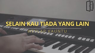 Selain Kau Tiada Yang Lain  Weylar Kauntu Piano Instrumental Worship [upl. by Annoynek377]