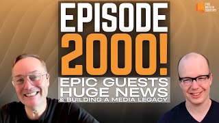 Episode 2000 Epic guests huge news and how to build a media legacy in 14 short years  E2000 [upl. by Marris]