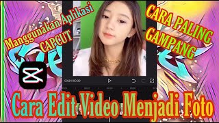 TUTORIAL Merubah Video Jadi Foto di CAPCUT [upl. by Blondy]