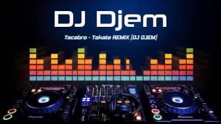 Tacabro  Takata REMIX DJ DJEM [upl. by Korwin92]