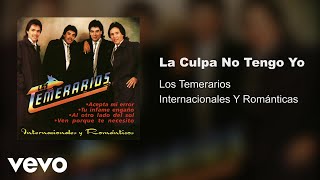 Los Temerarios  La Culpa No Tengo Yo Audio [upl. by Mahon]