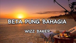 Wizz Baker  Beta Pung Bahagia  Lirik [upl. by Idroj]