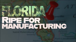 Florida is Ripe for Advanced Manufacturing [upl. by Ardiedal]