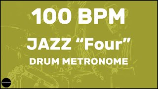 Jazz quotFourquot  Drum Metronome Loop  100 BPM [upl. by Lindsay486]