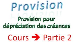 Provision 4 Provision pour dépréciation des créances partie 2  comptabilité générale [upl. by Kroo584]