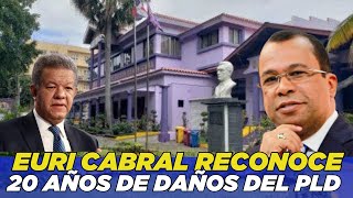 EURI CABRAL RECONOCE 20 AÑOS DE DAÑOS DEL PLD [upl. by Yahc]