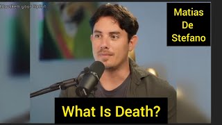 What is DEATH 👀 and what happens after  MATIAS DE STEFANO [upl. by Lirret]