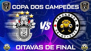 KOFS X NADA MUDA • COPA DOS CAMPEÕES 2024 • OITAVAS DE FINAL 🏆 [upl. by Sension]